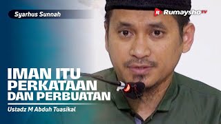 Syarhus Sunnah (30): Iman itu Keyakinan, Perkataan dan Perbuatan - Ustadz M Abduh Tuasikal