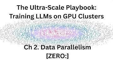 Ultra-scale playbook, ch.2.2 - "Data Parallelism [ZERO:]"