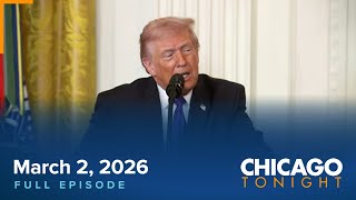 March 2, 2026 Chicago Tonight - Full Episode