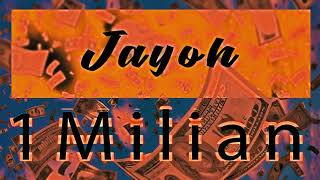 Jayoh - 1 Milian (Diss Track)