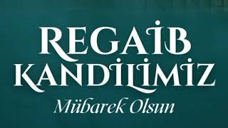 Regai̇p Kandi̇li̇ Mesajlari, Regai̇p Kandi̇li̇ Mesajlari̇ 2025 Vi̇deolari̇ İlahi̇ler Kandi̇l Mesaji