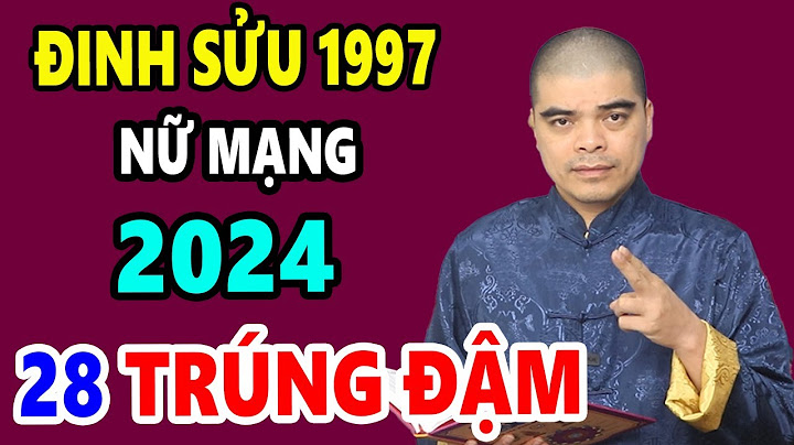 Sinh năm 1997 là tuổi gì năm 2024