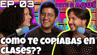 COPIARSE EN CLASE: LA ÉPOCA MÁS TURBIA 😂| EP.03 - Vete D Aquí 🎙️🔥