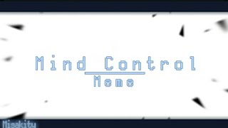 Mind Control || Meme || Oc || Thanks For 140 Subs ( ╹▽╹ )✨✨✨✨ ||