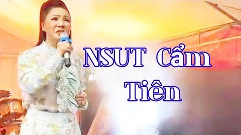 NSUT Cẩm Tiên I Bài hát tình phụ tử l Camera Văn Nhân