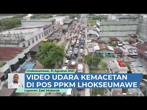 Video Udara Kemacetan Panjang Terjadi di Pos Penyekatan PPKM Level-4 Pintu Masuk Kota Lhokseumawe