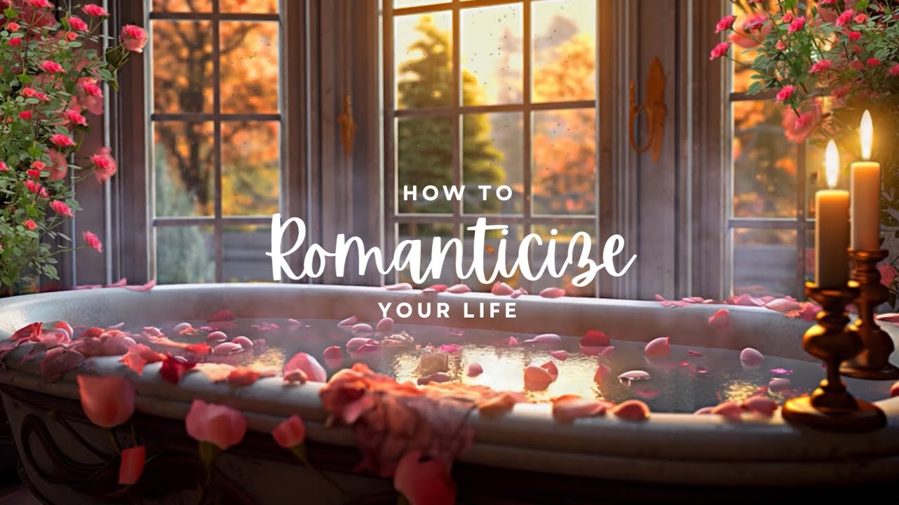 How To Romanticize Your Life YouTube