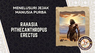 Menelusuri Jejak Manusia Purba: Rahasia Pithecanthropus Erectus