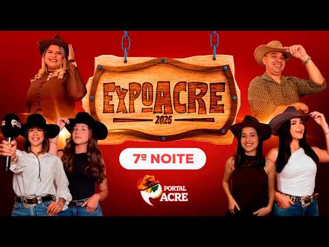 AOVIVO: EXPOACRE 2026 | 7ª NOITE