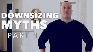Downsizing Myths | Part 1