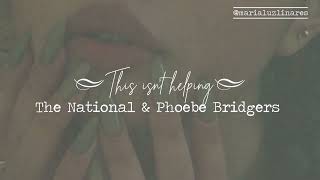 🥋 this isn&#39;t helping - the national &amp; phoebe bridgers (lyrics/español) 🥋