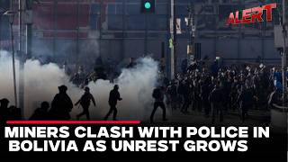 Clashes erupt in Bolivia as miners set off dynamite and police fire tear gas | La Paz Protest