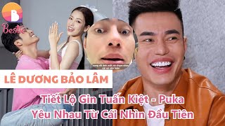 Lê Dương Bảo Lâm tiết lộ Gin Tuấn Kiệt - Puka yêu nhau từ cái nhìn đầu tiên