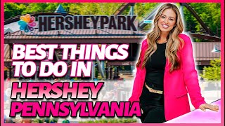 Best Things to Do in Hershey Pennsylvania!