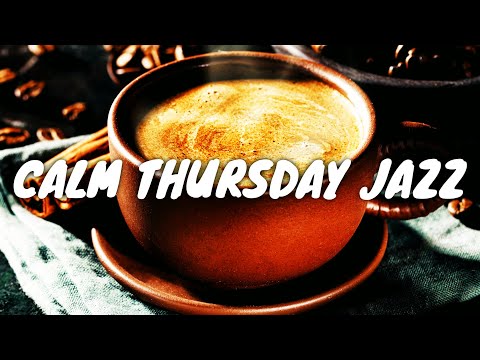 Calm Thursday JAZZ Café BGM ☕ Chill Out Jazz Music For Coffee, Study, Work, Reading & Relaxing