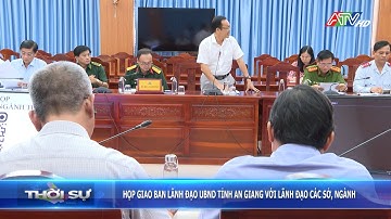 Họp giao ban lãnh đạo UBND tỉnh An Giang với lãnh đạo các sở, ngành | Đài Truyền hình An Giang