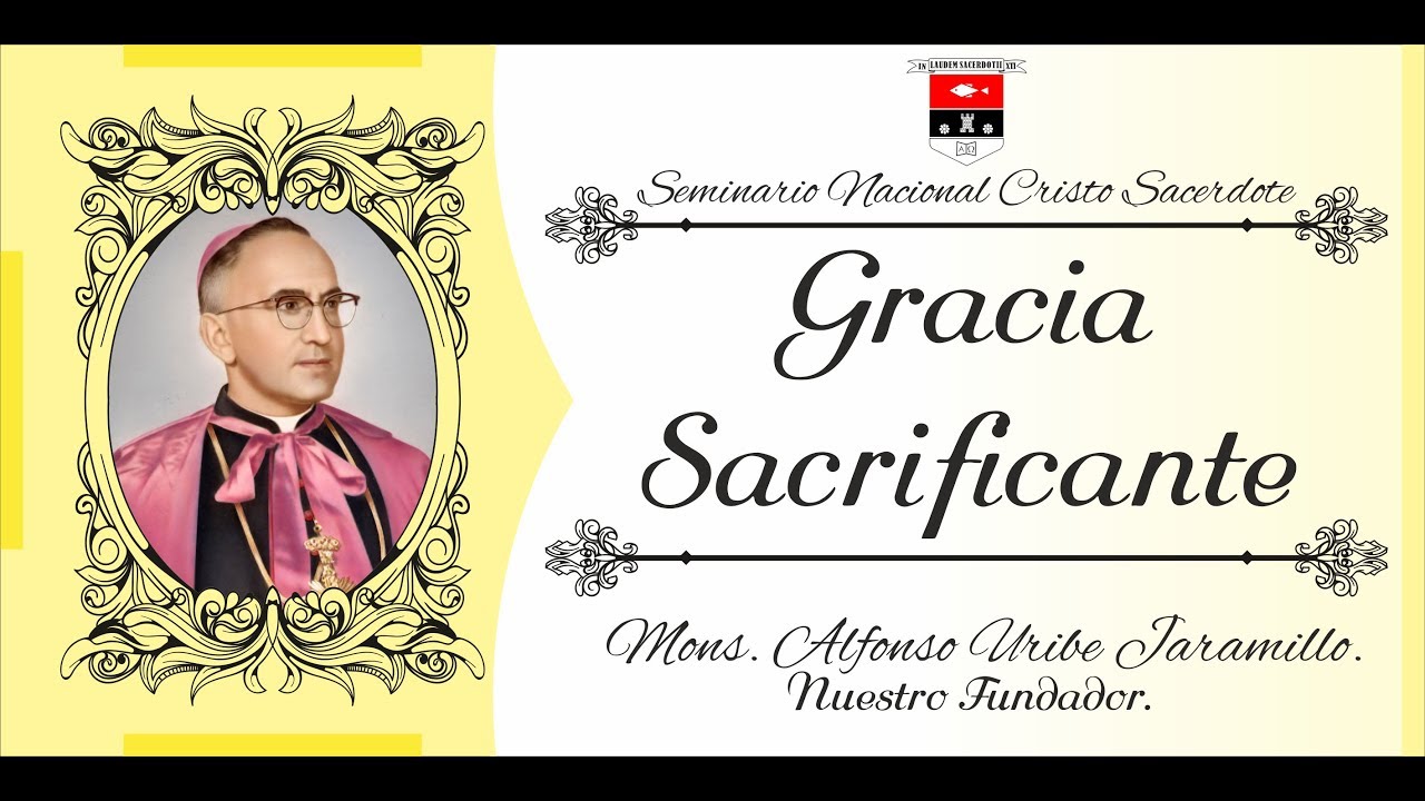 Gracia Sacrificante - Moseñor Enseña - Mons. Alfonso Uribe Jaramillo