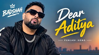 Dear Aditya | Badshah | New Punjabi Song 2026 | Latest Punjabi Song | Punjabi Rap Song