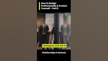 How to Resign Professionally   Part 5 Relationships & Network