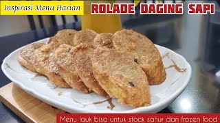 Rolade Daging sapi,  Menu lauk yang bisa untuk stock bekal sekolah anak, sahur dan frozen food