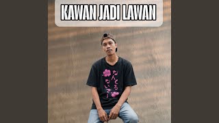 kawan jadi lawan