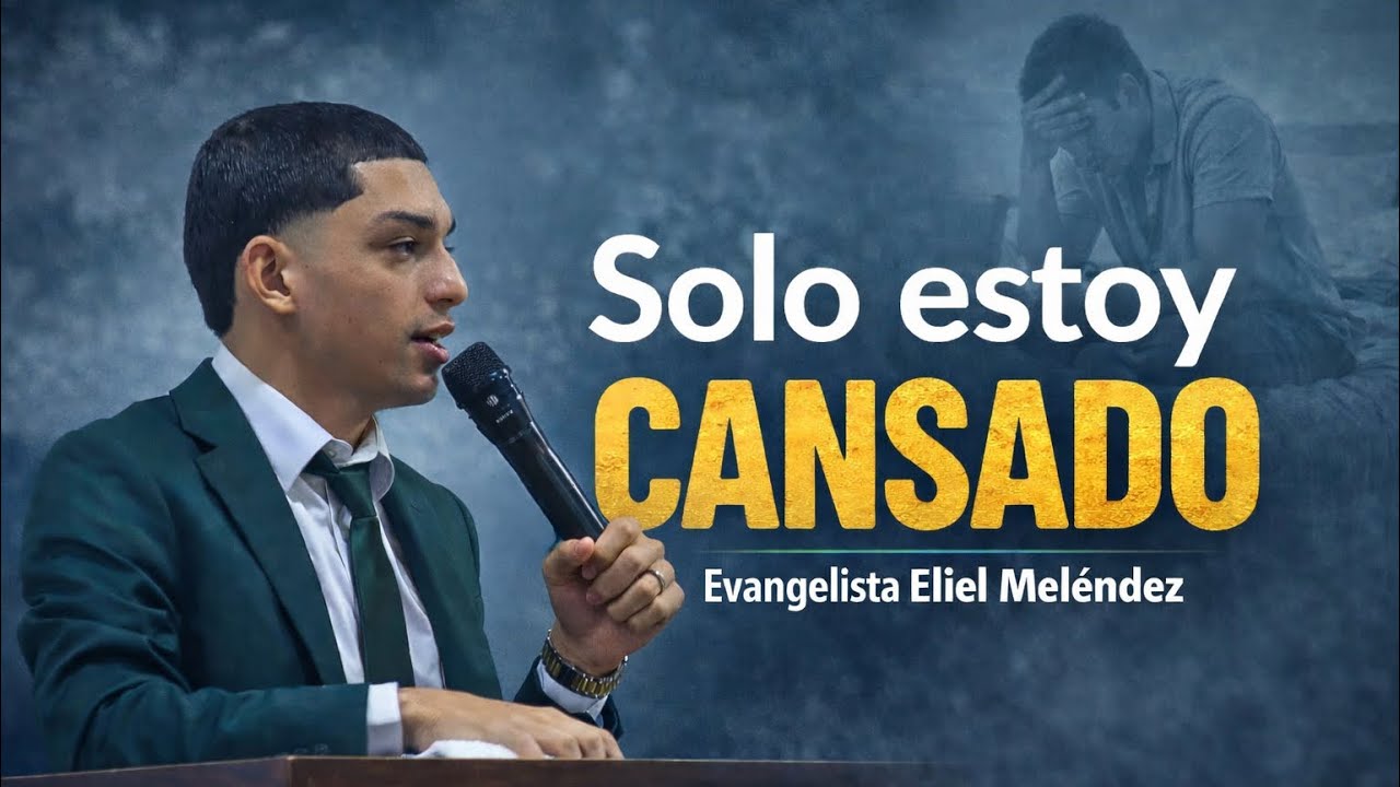 Solo estoy cansado- Evang Eliel Meléndez 