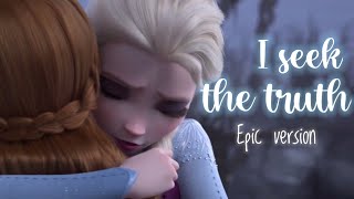 I seek the truth | EPIC VERSION | FROZEN 2 (outtake)