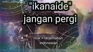 Download Lagu Lirik & Terjemahan Lagu Jepang Sedih Bikin Nangis Ikanaide Jangan Pergi