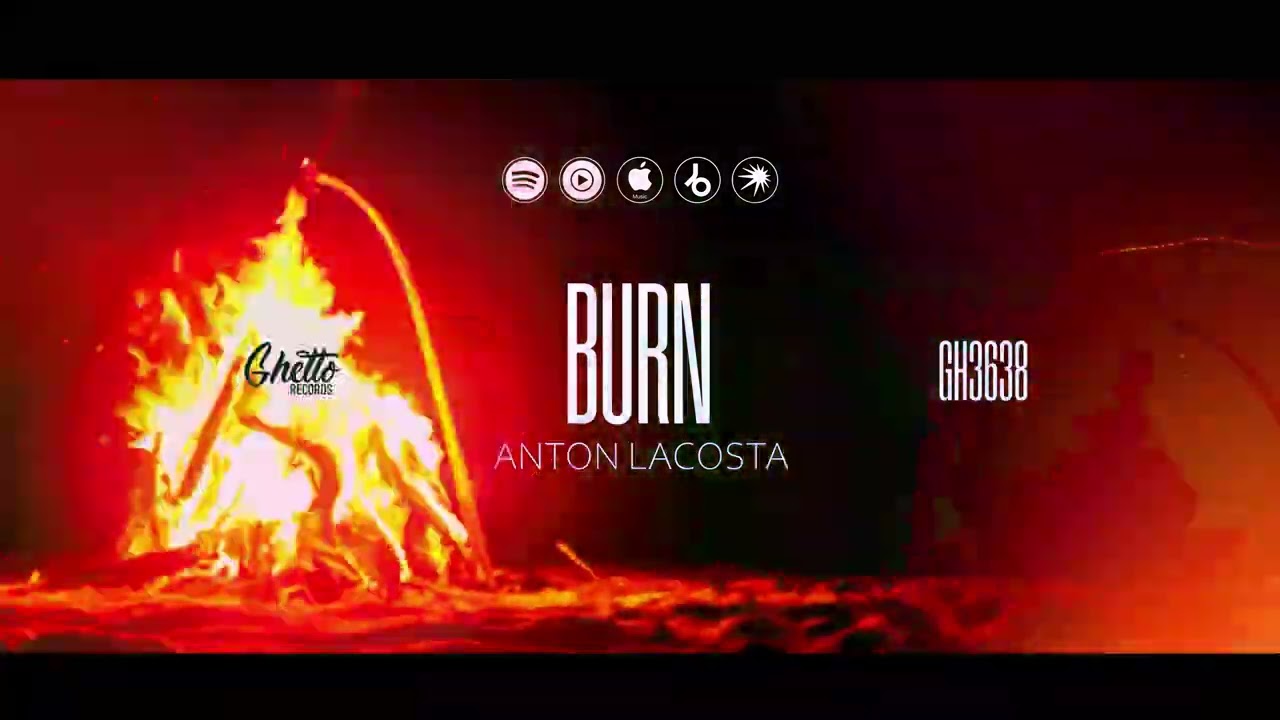 Anton Lacosta - Burn auf YouTube ansehen Anton Lacosta - Burn auf YouTube ansehen