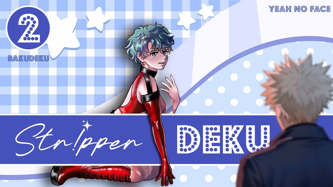 S t r ! p p e r   Deku | Part 2 | 