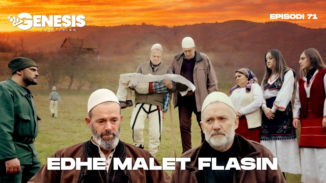 EDHE MALET FLASIN - Episodi 71 (Histori Shqiptare)