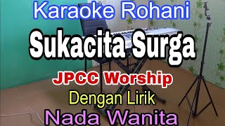 SUKACITA SURGA | KARAOKE NADA WANITA | KARAOKE ROHANI | JPCC WORSHIP