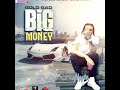 Gold Gad - Big Money Official Audio (Clean)