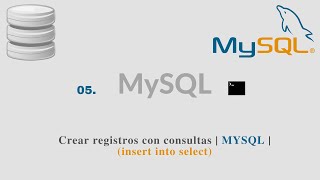 05. Crear registros con consultas | MYSQL | (insert into select)