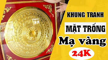 "Siêu phẩm" Tranh trống đồng Đông Sơn Mạ vàng 24k. trống đồng khung gỗ Hương