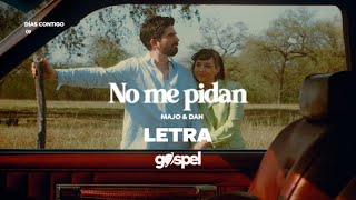 No me pidan - Majo y Dan (Letra)