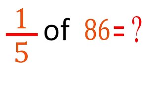 MULTIPLY fraction with integer     one fifth(1/5)      of   86  (1/5      of    86)