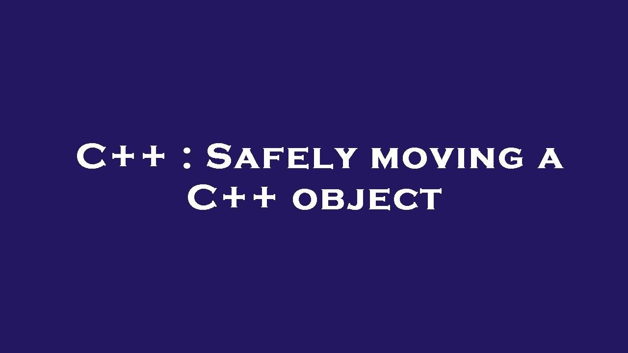 C++ : Safely moving a C++ object - YouTube