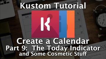 Kustom Tutorial - How To Make A Calendar - Part 9