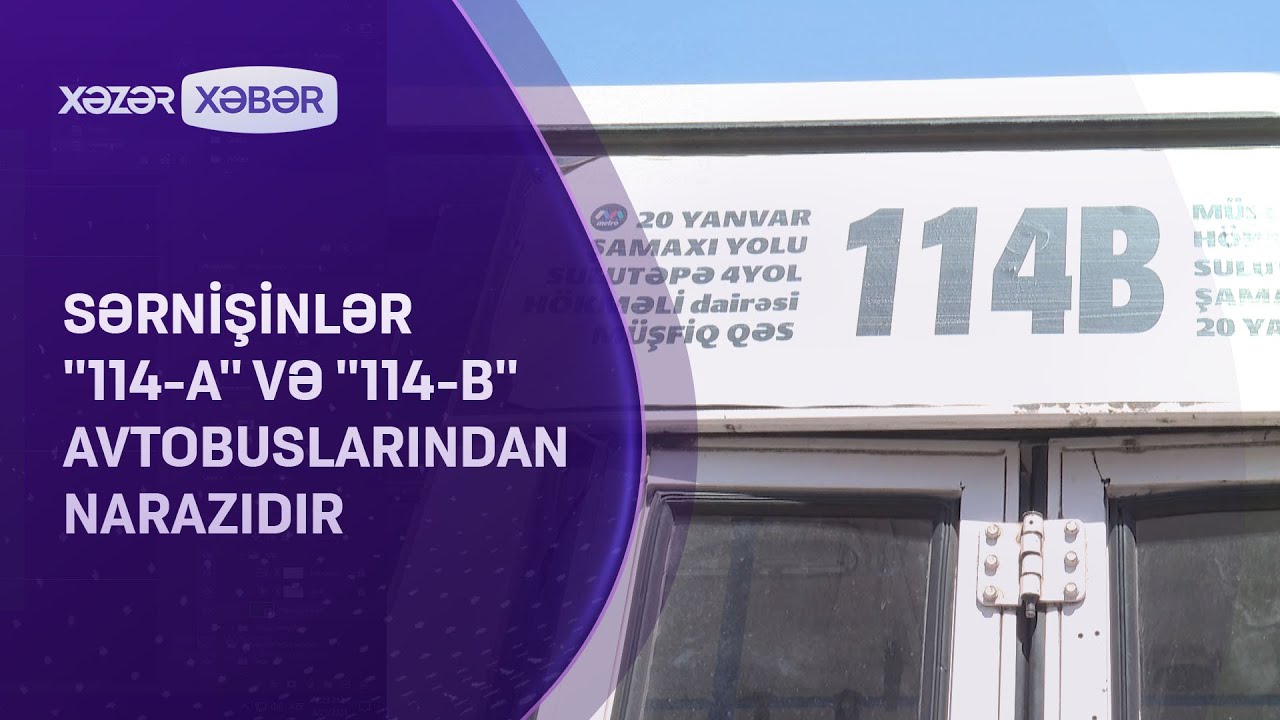 Sərnişinlər ''114-a'' və ''114-b'' avtobuslarından NARAZIDIR