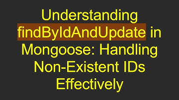Understanding findByIdAndUpdate in Mongoose: Handling Non-Existent IDs Effectively
