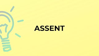 What is the meaning of the word ASSENT?