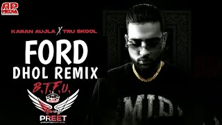 FORD DHOL REMIX KARAN AUJLA | B.T.F.U | Arsh Preet Ft Lahoria Production | New Punjabi RemixSong2021