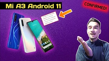 Mi A3 Android 11 - Details Confirmed 🔥🔥🔥