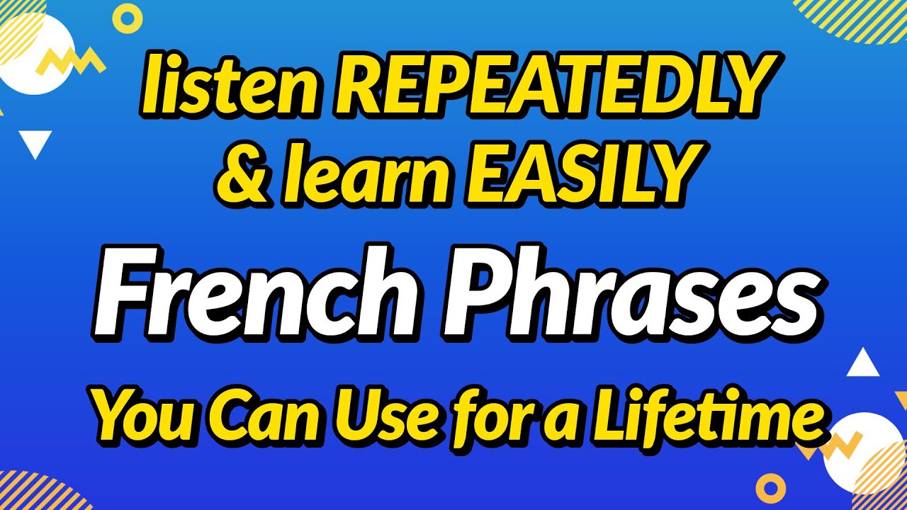 French phrases you can use for a lifetime — Listen repeatedly and learn ...
