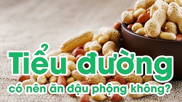 Đái tháo đường nên ăn đậu phộng không?