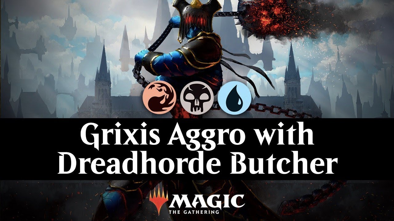Grixis Aggro with Dreadhorde Butcher YouTube
