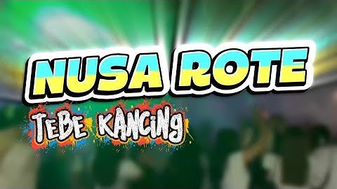 TEBE KANCING‼️NUSA ROTE🍊LAGU PARTY 2025🌴REMIX!!ENTUS KORENA
