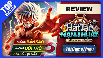 Review Hải Tặc Mạnh Nhất  - Game Client One Piece Vừa Ra Mắt Game Thủ Việt