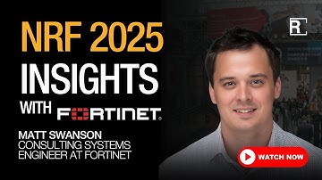 Fortinet’s Matt Swanson on Smart Security for AI-Powered Retail